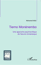 Couverture du livre « Tierno Monénembo ; une approche psychocritique de l'oeuvre romanesque » de Mohamed Keita aux éditions Editions L'harmattan