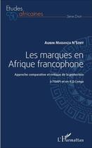 Couverture du livre « Les marques en Afrique francophone ; approche comparative et critique de la protection à l'OAPI et en RD Congo » de Aubin Mabanza N'Semy aux éditions L'harmattan