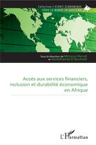 Couverture du livre « Accès aux services financiers, inclusion et durabilite économique en Afrique » de Benali/El Bouhadi aux éditions L'harmattan
