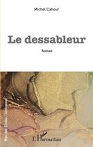 Couverture du livre « Le dessableur » de Michel Cahour aux éditions L'harmattan