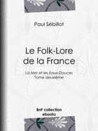 Couverture du livre « Le Folk-Lore de la France » de Paul Sebillot aux éditions Epagine