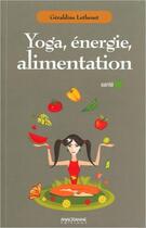 Couverture du livre « Yoga, énergie, alimentation » de Geraldine Lethenet aux éditions Anagramme