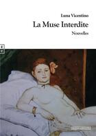 Couverture du livre « La muse interdite » de Luna Vicentino aux éditions Complicites