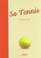 Couverture du livre « So tennis ; citations service » de  aux éditions Chiflet