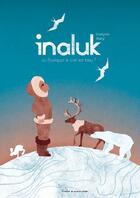 Couverture du livre « Inaluk : ou pourquoi le ciel est bleu ? » de Evelyne Mary aux éditions Atelier Du Poisson Soluble