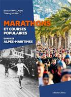 Couverture du livre « Marathons et courses populaires dans les Alpes » de Bernard Maccario et Thierry Merello aux éditions Gilletta