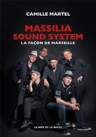 Couverture du livre « Massilia sound system : la façon de Marseille » de Camille Martel aux éditions Le Mot Et Le Reste