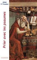 Couverture du livre « Prier avec les psaumes » de Patrick Troadec aux éditions Via Romana