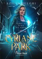 Couverture du livre « Cyrlane Park Tome 1 : jeux de sang » de Azilis Helori aux éditions Alter Real