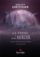 Couverture du livre « La Terre a son miroir t.2 ; Oli Lesart et le pic d'Hios » de Jean-Guy Sartenaer aux éditions Spinelle