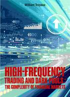 Couverture du livre « High-Frequency Trading and Dark Pools: The Complexity of Financial Markets » de William Troyaux aux éditions Publishroom Factory