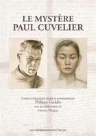 Couverture du livre « Le mystère Paul Cuvelier » de Goddin Philippe et Martine Mergeay aux éditions Impressions Nouvelles