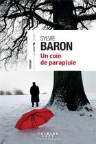 Couverture du livre « Un coin de parapluie » de Sylvie Baron aux éditions Calmann-levy