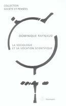 Couverture du livre « La sociologie et sa vocation scientifique » de Dominique Raynaud aux éditions Hermann