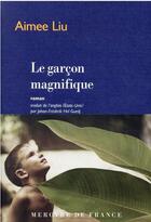 Couverture du livre « Le garçon magnifique » de Aimee Liu aux éditions Mercure De France