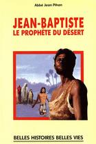 Couverture du livre « Jean-Baptiste, le prophète du désert » de Jean Pihan aux éditions Mame