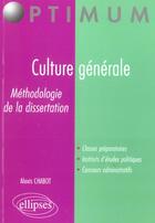 Couverture du livre « Culture generale - methodologie de la dissertation » de Alexis Chabot aux éditions Ellipses