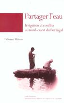 Couverture du livre « Partager l'eau ; irrigation et conflits au nord-ouest du Portugal » de Fabienne Wateau aux éditions Maison Des Sciences De L'homme