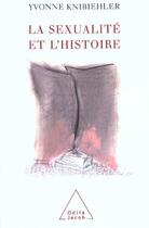 Couverture du livre « La sexualite et l'histoire » de Yvonne Knibiehler aux éditions Odile Jacob