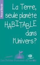 Couverture du livre « La Terre, seule planète habitable dans l'univers ? » de Pascal J. Borde aux éditions Le Pommier