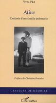 Couverture du livre « Aline : Destinée d'une famille ardennaise » de Yves Pia aux éditions L'harmattan