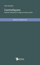 Couverture du livre « Contrefaçons ; pastiches littéraires à l'usage du lecteur pressé » de Paul Aoustine aux éditions Publibook