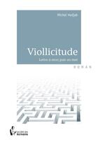 Couverture du livre « Viollicitude ; lettre à mon pair en mer » de Michel Hadjab aux éditions Societe Des Ecrivains