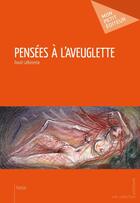 Couverture du livre « Pensées à l'aveuglette » de Laflorentie David aux éditions Mon Petit Editeur