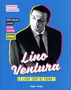 Couverture du livre « Lino Ventura : le livre coup de poing » de Philippe Lombard aux éditions Hugo Image