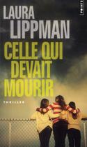 Couverture du livre « Celle qui devait mourir » de Laura Lippman aux éditions Points