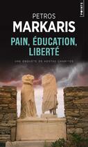 Couverture du livre « Pain, éducation, liberté » de Petros Markaris aux éditions Points