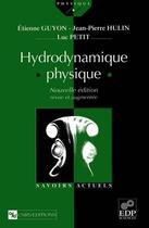 Couverture du livre « Hydrodynamique physique » de Etienne Guyon et Jean-Pierre Hulin et Luc Petit aux éditions Edp Sciences