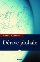 Couverture du livre « Derive globale » de Dorval Brunelle aux éditions Editions Boreal