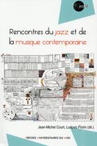 Couverture du livre « Rencontres du jazz et de la musique contemporaine » de Court/Florin aux éditions Pu Du Midi