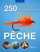 Couverture du livre « 250 meilleures mouches de pêche » de Pascal Durantel aux éditions Artemis