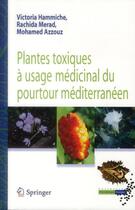 Couverture du livre « Plantes toxiques à usage médicinal du pourtour méditerranéen » de Victoria Hammiche et Rachida Merad et Mohamed Azzouz aux éditions Springer