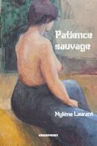 Couverture du livre « Patience sauvage » de Mylene Laurant aux éditions Kirographaires