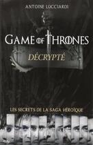Couverture du livre « Games of Thrones décrypté » de Antoine Lucciardi aux éditions City