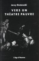 Couverture du livre « Vers un theatre pauvre » de Jerzy Grotowski aux éditions L'age D'homme