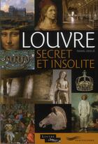 Couverture du livre « Louvre secret et insolite » de Daniel Soulie aux éditions Parigramme
