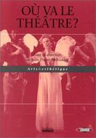 Couverture du livre « Ou va le theatre ? » de Thibaudat J-P. aux éditions Hoebeke