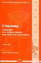 Couverture du livre « L'anziana - iconographie de la vieillesse feminine dans l'italie de la contre-reforme » de Yvon Le Gall aux éditions Pu De Limoges