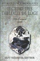 Couverture du livre « Lecture des tableaux de loge ; rite écossais 1999 » de Henri Tort-Nougues aux éditions Guy Trédaniel