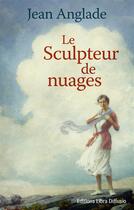 Couverture du livre « Le sculpteur de nuages » de Jean Anglade aux éditions Libra Diffusio