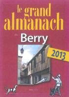 Couverture du livre « Grand almanach du Berry 2013 » de Marie Guenaut aux éditions Geste