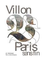 Couverture du livre « Villon, Paris sans fin » de Jean Dufournet et Michael Freeman et Jean Derens aux éditions Le Passage