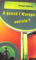 Couverture du livre « A quand, l europe sociale ? » de Debunne G aux éditions Syllepse
