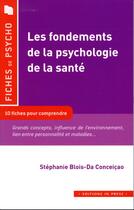 Couverture du livre « Les fondements de la psychologie de la santé ; 10 fiches pour comprendre » de Stephanie Blois-Daconceicao aux éditions In Press