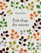 Couverture du livre « Petit éloge des saisons » de Pierre Pelot aux éditions Les Peregrines