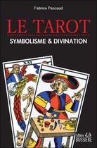Couverture du livre « Le tarot ; divination & symbolisme » de Fabrice Pascaud aux éditions Bussiere